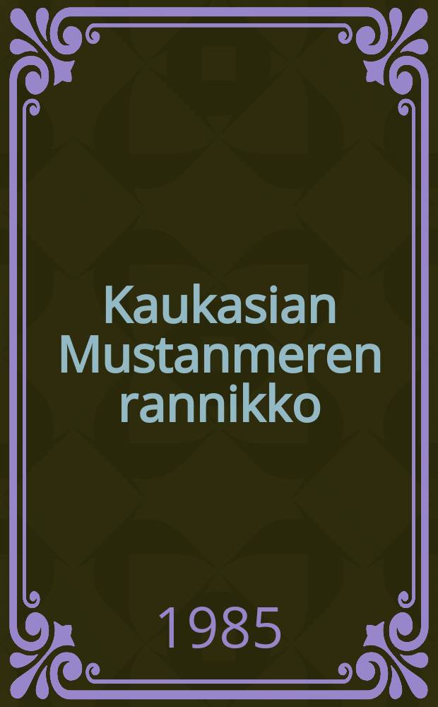 Kaukasian Mustanmeren rannikko : matkaopas
