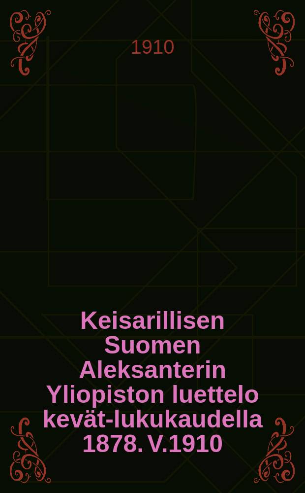 Keisarillisen Suomen Aleksanterin Yliopiston luettelo kevät-lukukaudella 1878. V.1910