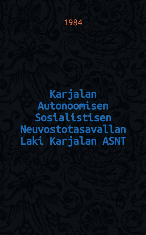 Karjalan Autonoomisen Sosialistisen Neuvostotasavallan Laki Karjalan ASNT:n kansanedustajien paikallisten neuvostojen vaaleista : Hyväksytty Karjalan ASNT:n Korkeimman Neuvoston yhdeksännen kokoonpanon kahdennessatoista istunnossa 28 : elok 1979