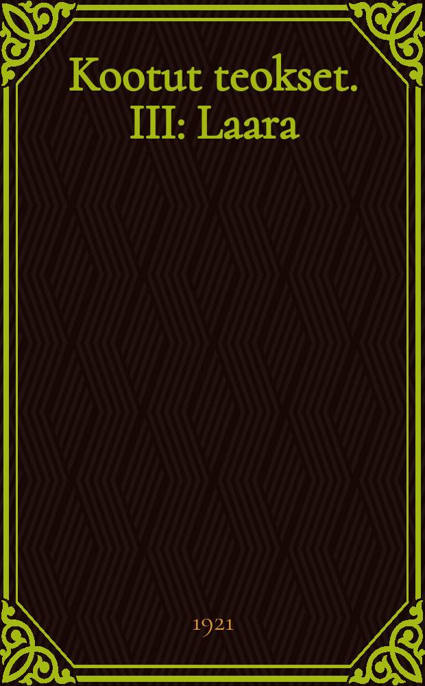 Kootut teokset. III : Laara