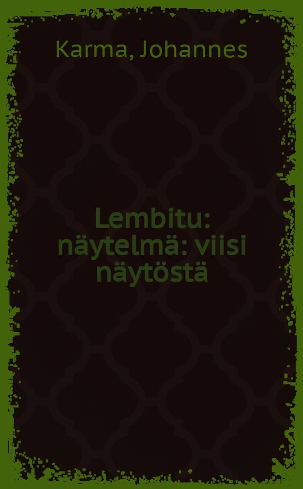 Lembitu : n&auml;ytelm&auml; : viisi n&auml;yt&ouml;st&auml; : (7 kuvaelmaa)