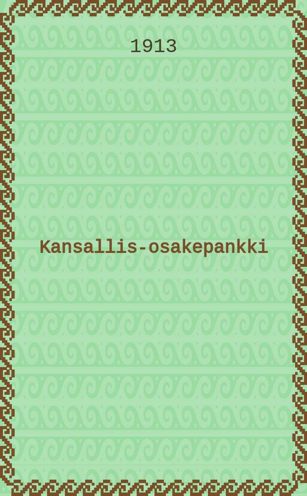 Kansallis-osakepankki : vuosikertomus v.1912 = Годовой отчёт национального акционерного банка за 1912г.