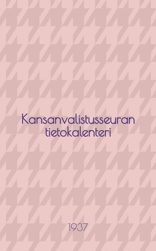 Kansanvalistusseuran tietokalenteri : 1922,1927-1930,1937-1938 : 30 vuosikerta