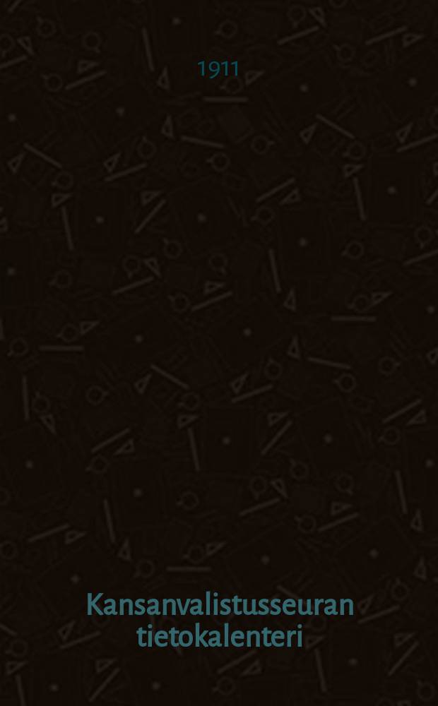 Kansanvalistusseuran tietokalenteri : I:nen vuosikerta 1909-. Г.4:й,1912