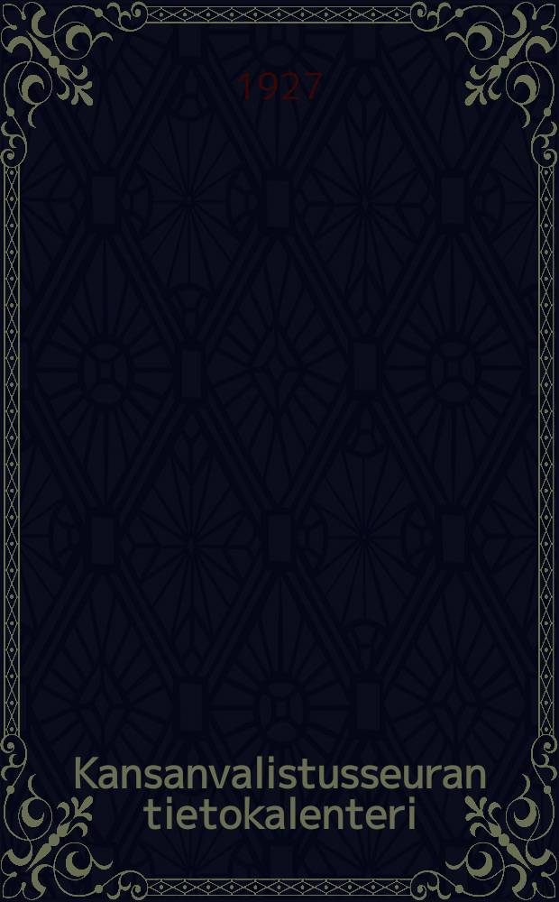 Kansanvalistusseuran tietokalenteri : I:nen vuosikerta 1909-. Г.20:й,1928