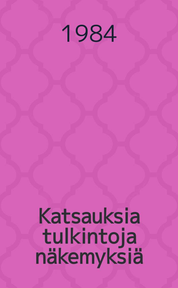 Katsauksia tulkintoja n&auml;kemyksi&auml; : historiasta historioitsijalle