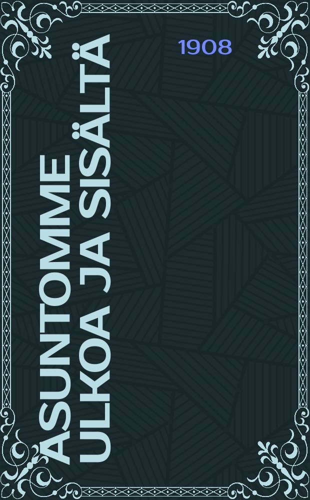 Asuntomme ulkoa ja sisältä : neuvoja ja ohjeita "Oman kodin"rakentajille = Наши жилища снаружи и внутри