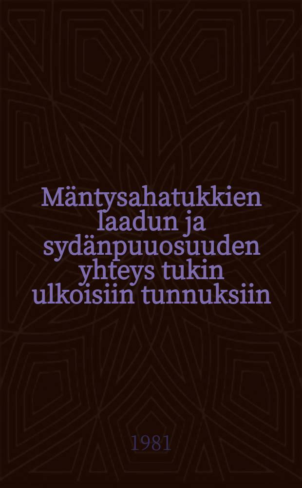 Mäntysahatukkien laadun ja sydänpuuosuuden yhteys tukin ulkoisiin tunnuksiin = Quality of pine logs and proportion of heartwood as relatedto properties of the logs