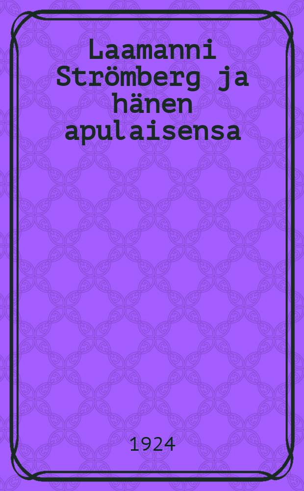 Laamanni Str&ouml;mberg ja h&auml;nen apulaisensa : k&auml;r&auml;jill&auml; n&auml;hty&auml; jakuultua = Лагман Стремберг и его помощники