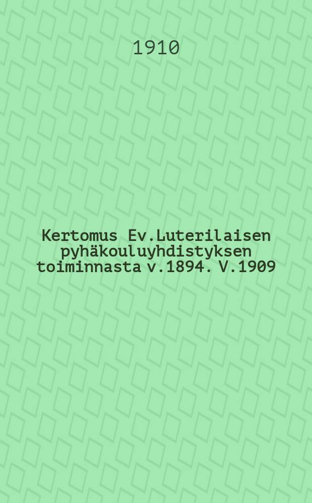 Kertomus Ev.Luterilaisen pyhäkouluyhdistyksen toiminnasta v.1894. V.1909