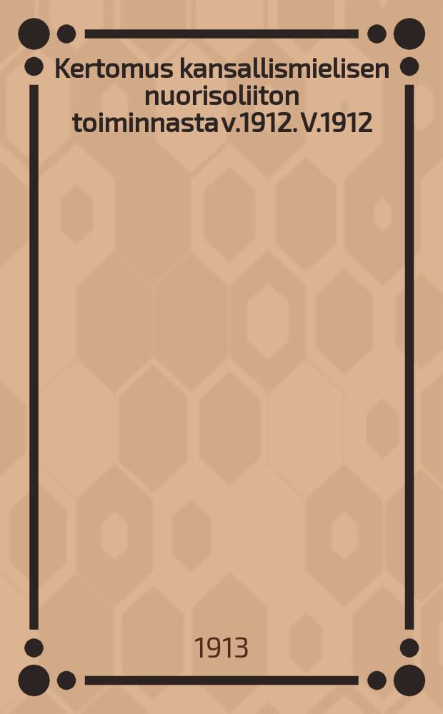 Kertomus kansallismielisen nuorisoliiton toiminnasta v.1912. V.1912
