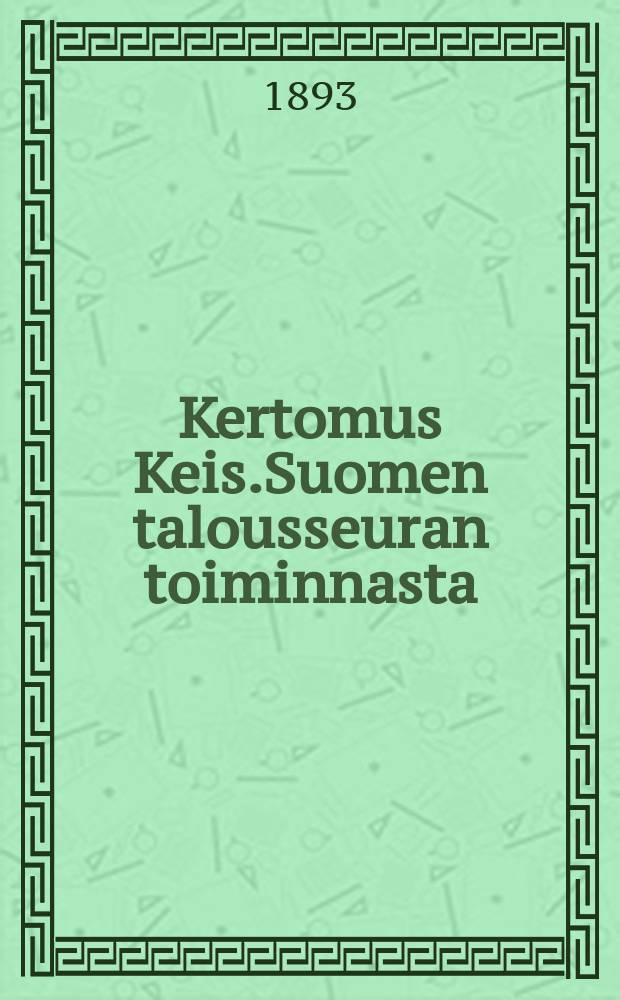 Kertomus Keis.Suomen talousseuran toiminnasta : vuonna 1892. т.1892 : V.1892