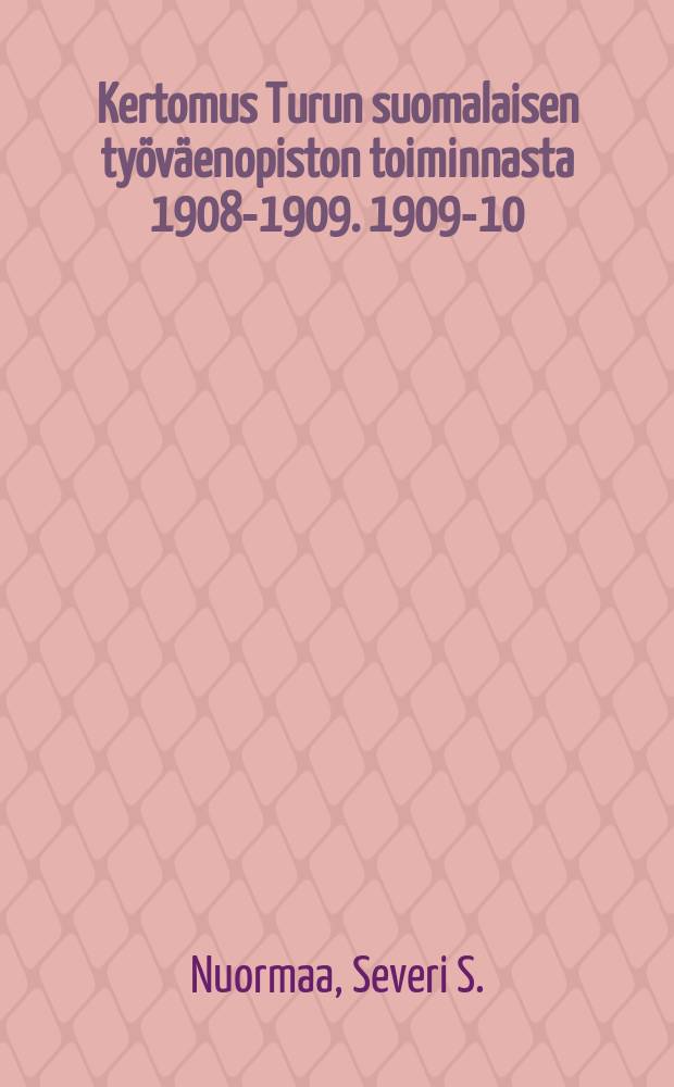 Kertomus Turun suomalaisen ty&ouml;v&auml;enopiston toiminnasta 1908-1909. 1909-10