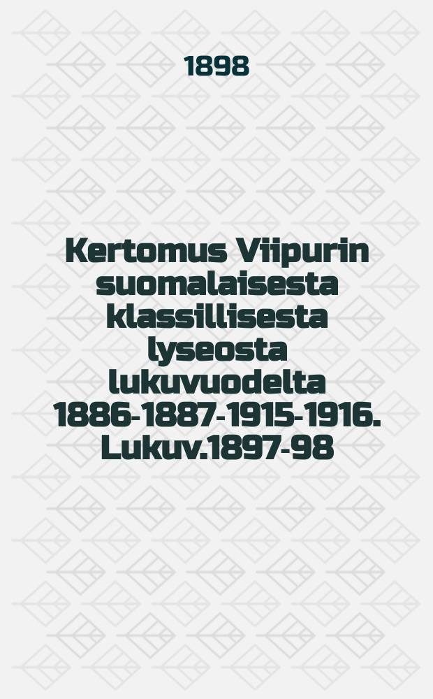Kertomus Viipurin suomalaisesta klassillisesta lyseosta lukuvuodelta 1886-1887-1915-1916. Lukuv.1897-98