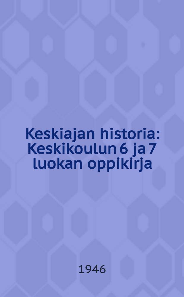 Keskiajan historia : Keskikoulun 6 ja 7 luokan oppikirja : Toimitettu 3 venäjänkielisen painoksen mukaan = История средних веков.Учебник для 6-7 классов средней школы