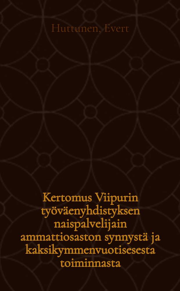 Kertomus Viipurin työväenyhdistyksen naispalvelijain ammattiosaston synnystä ja kaksikymmenvuotisesesta toiminnasta = Отчёт о возникновении и двадцатилетней деятельности профессионального отдела домашних работниц,входящего в состав Выборгского рабочего объединения