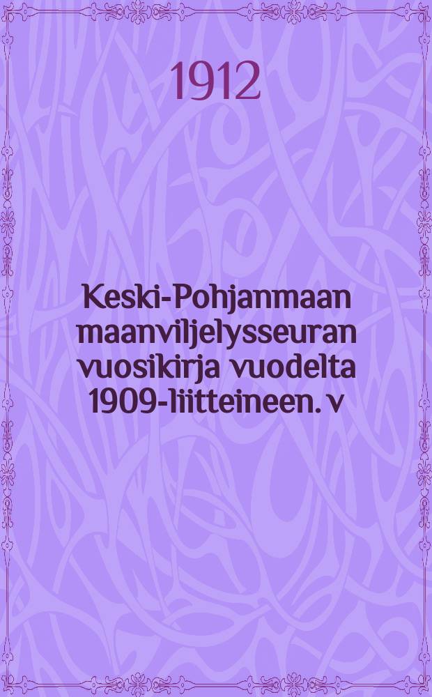 Keski-Pohjanmaan maanviljelysseuran vuosikirja vuodelta 1909-liitteineen. v:lta 1911,III