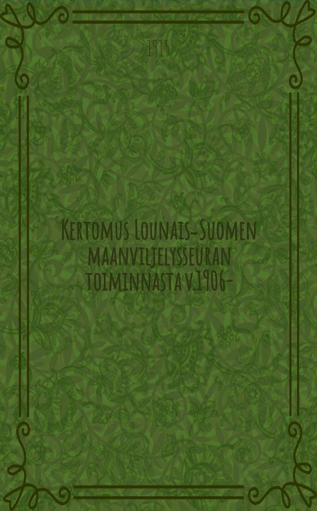 Kertomus Lounais-Suomen maanviljelysseuran toiminnasta v.1906-