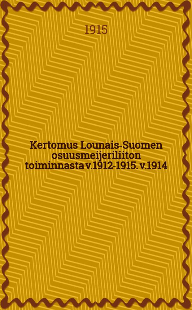 Kertomus Lounais-Suomen osuusmeijeriliiton toiminnasta v.1912-1915. v.1914