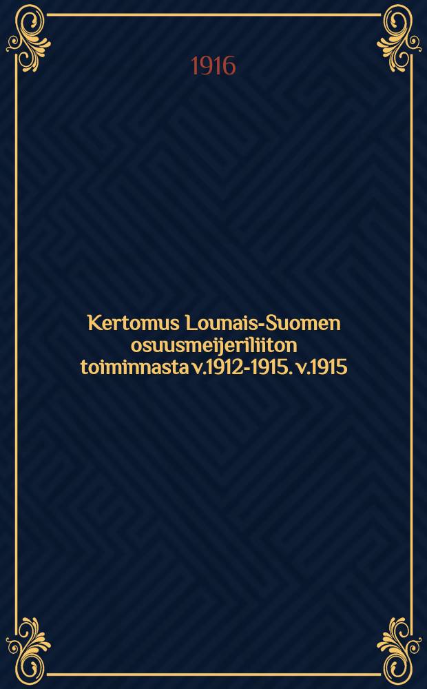 Kertomus Lounais-Suomen osuusmeijeriliiton toiminnasta v.1912-1915. v.1915