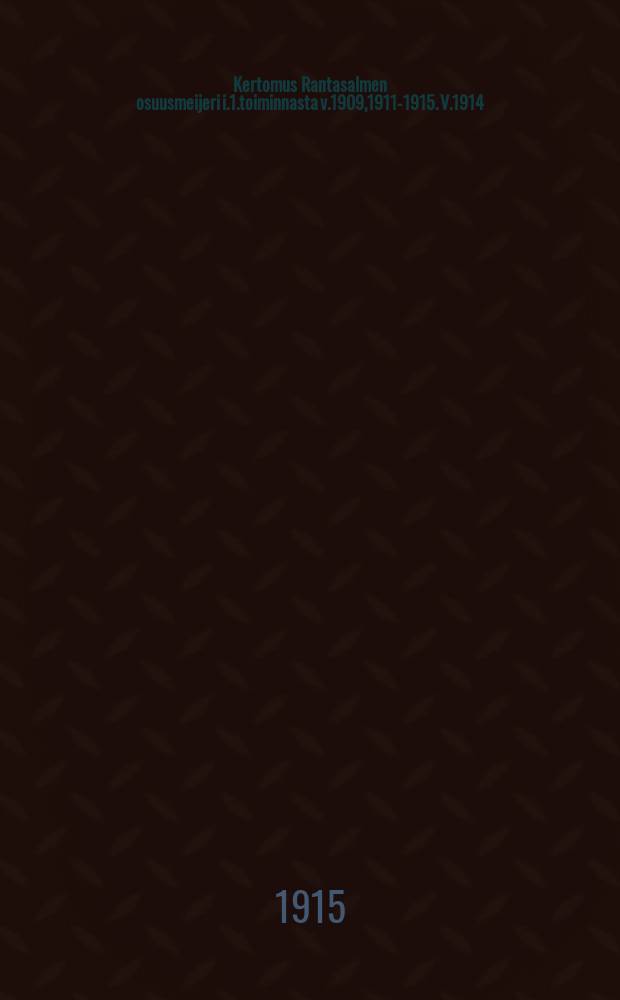 Kertomus Rantasalmen osuusmeijeri i.1.toiminnasta v.1909,1911-1915. V.1914