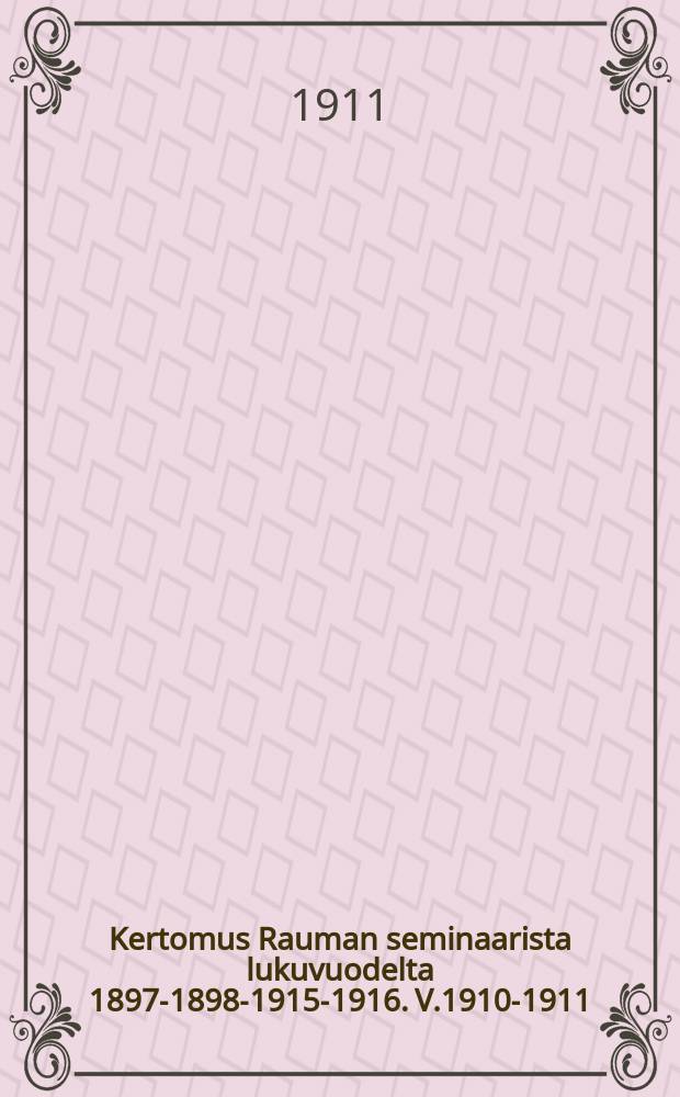 Kertomus Rauman seminaarista lukuvuodelta 1897-1898-1915-1916. V.1910-1911