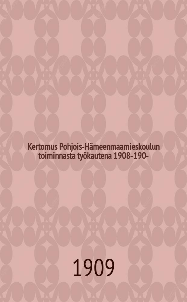 Kertomus Pohjois-Hämeenmaamieskoulun toiminnasta työkautena 1908-1909- = Сельскохозяйственная школа Северного Хяме.Отчёт работы