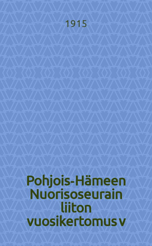 Pohjois-Hämeen Nuorisoseurain liiton vuosikertomus v:lta 1912-. V.1914