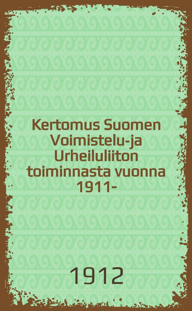 Kertomus Suomen Voimistelu-ja Urheiluliiton toiminnasta vuonna 1911-