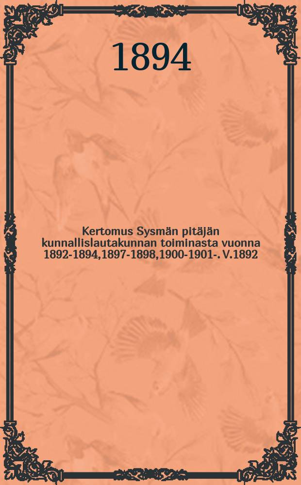 Kertomus Sysmän pitäjän kunnallislautakunnan toiminasta vuonna 1892-1894,1897-1898,1900-1901-. V.1892