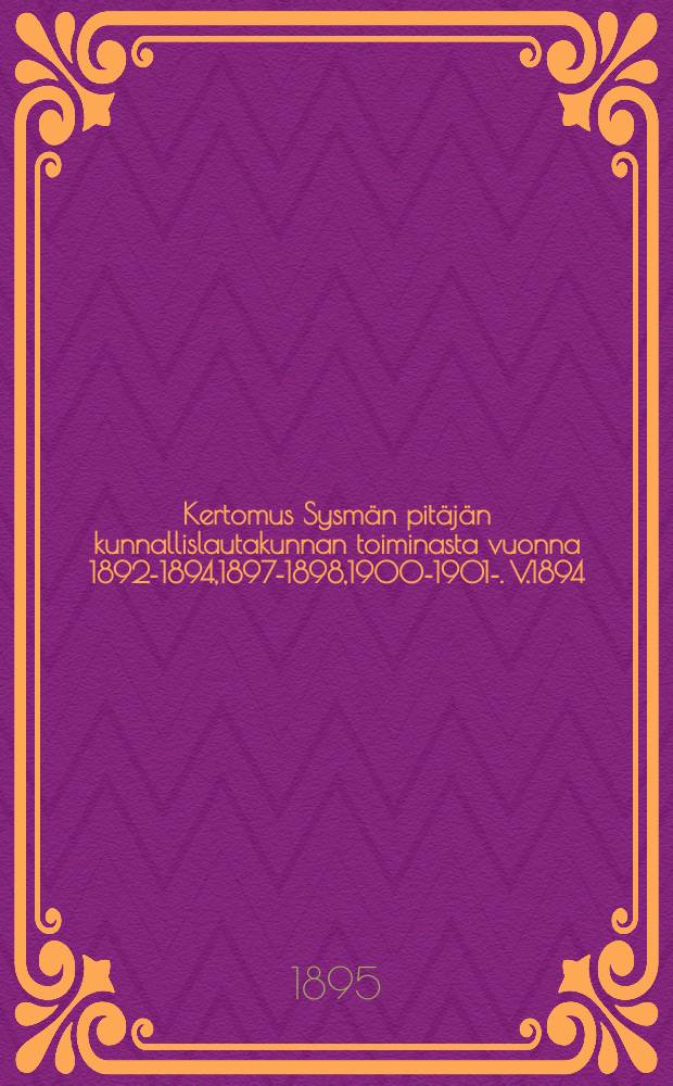 Kertomus Sysmän pitäjän kunnallislautakunnan toiminasta vuonna 1892-1894,1897-1898,1900-1901-. V.1894
