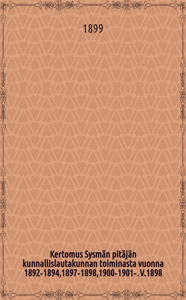 Kertomus Sysmän pitäjän kunnallislautakunnan toiminasta vuonna 1892-1894,1897-1898,1900-1901-. V.1898