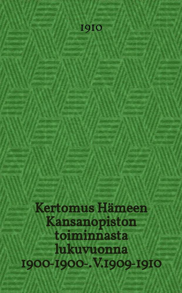 Kertomus H&auml;meen Kansanopiston toiminnasta lukuvuonna 1900-1900-. V.1909-1910