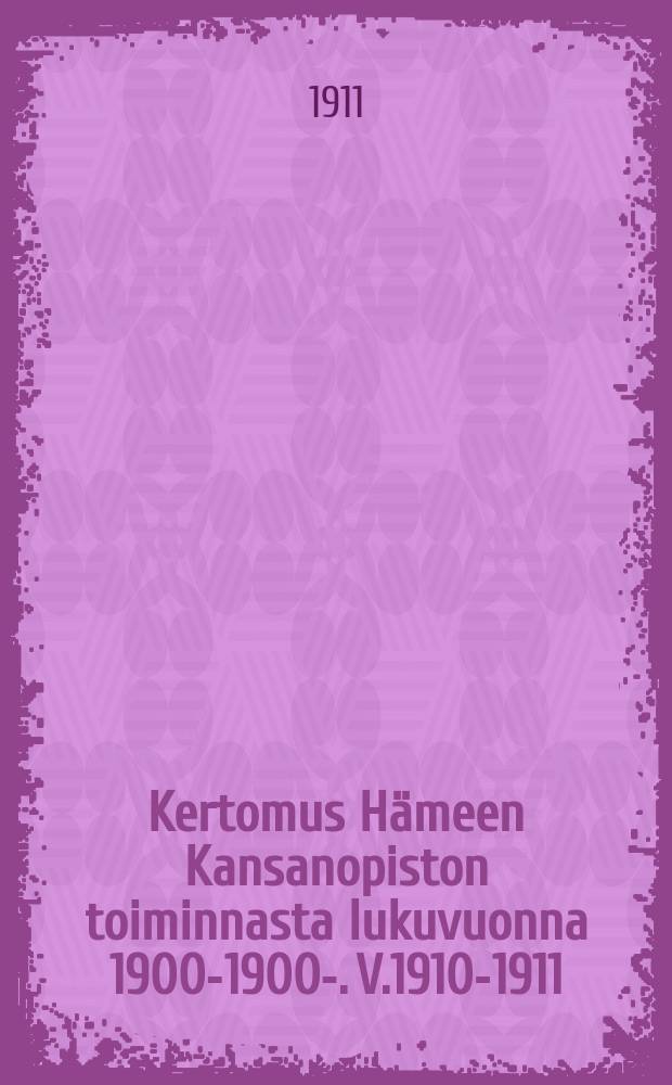 Kertomus Hämeen Kansanopiston toiminnasta lukuvuonna 1900-1900-. V.1910-1911