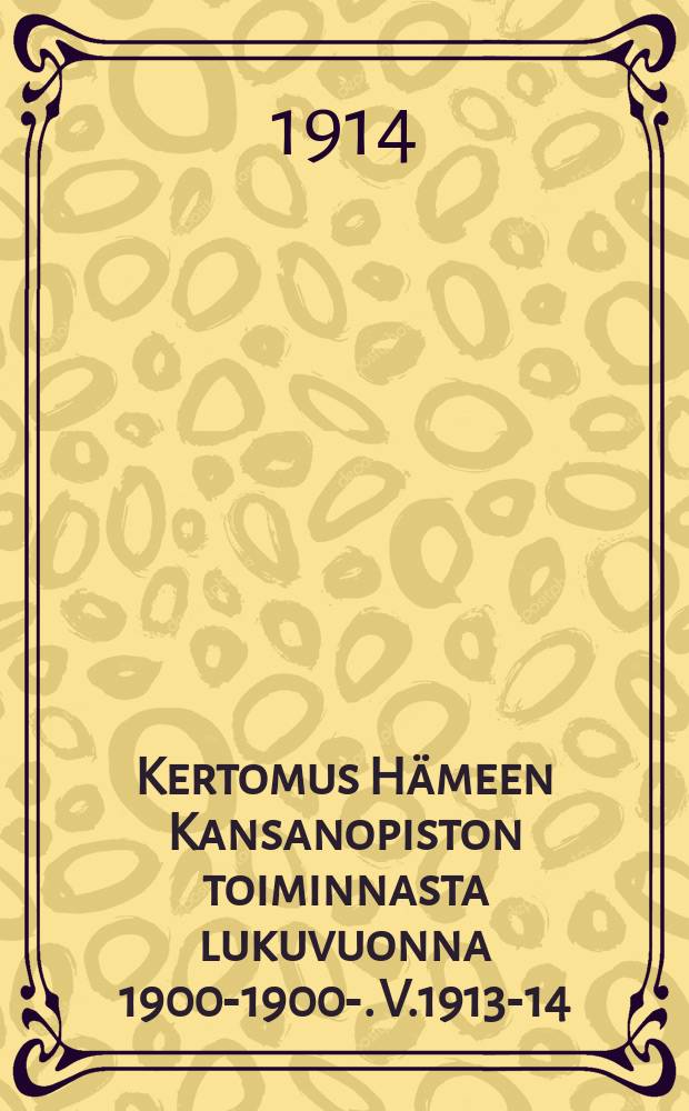 Kertomus Hämeen Kansanopiston toiminnasta lukuvuonna 1900-1900-. V.1913-14