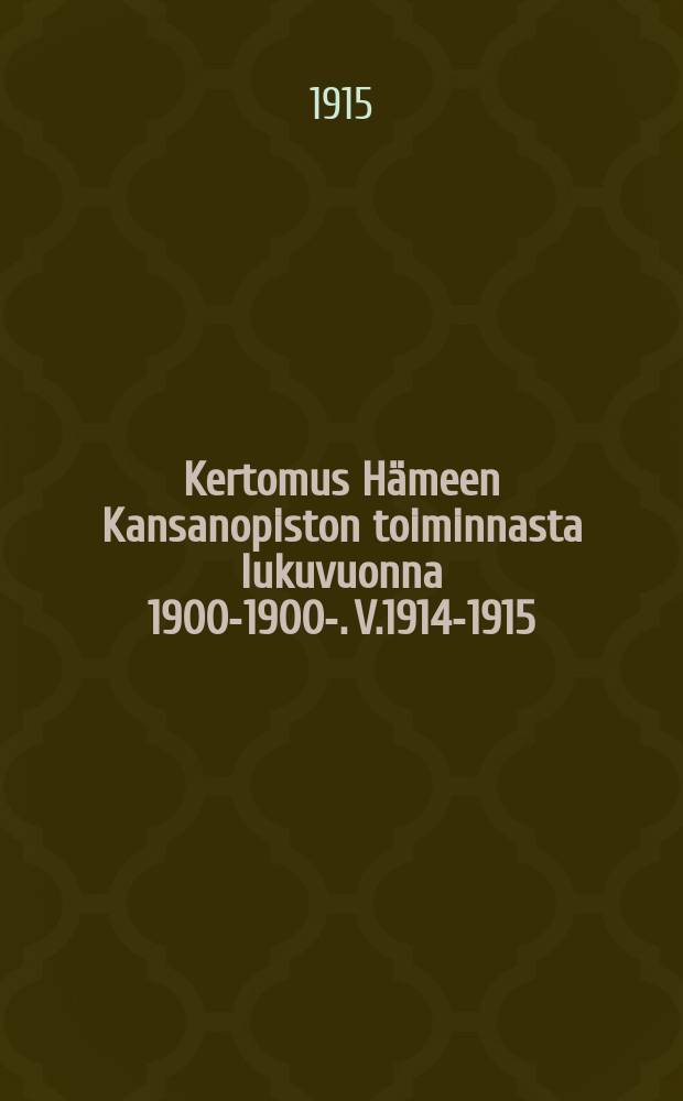 Kertomus Hämeen Kansanopiston toiminnasta lukuvuonna 1900-1900-. V.1914-1915