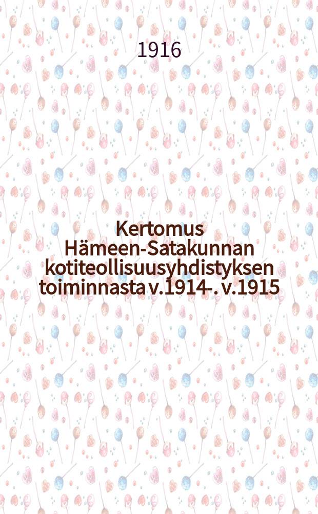 Kertomus Hämeen-Satakunnan kotiteollisuusyhdistyksen toiminnasta v.1914-. v.1915
