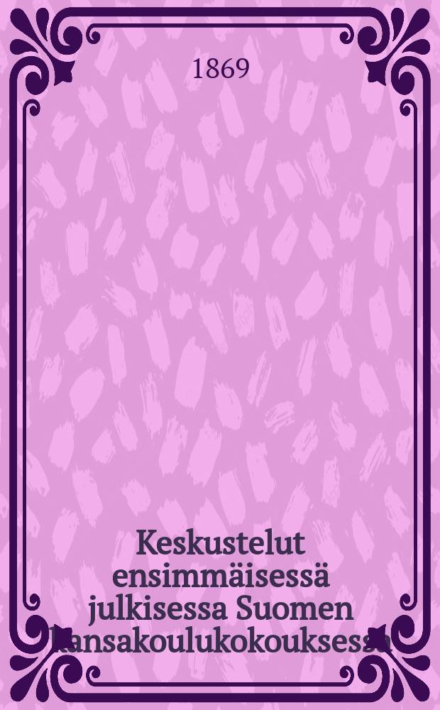 Keskustelut ensimmäisessä julkisessa Suomen kansakoulukokouksessa