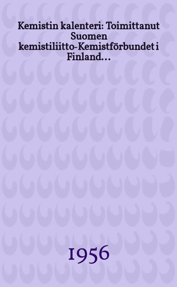 Kemistin kalenteri : Toimittanut Suomen kemistiliitto-Kemistf&ouml;rbundet i Finland.. : 10 vuosikerta