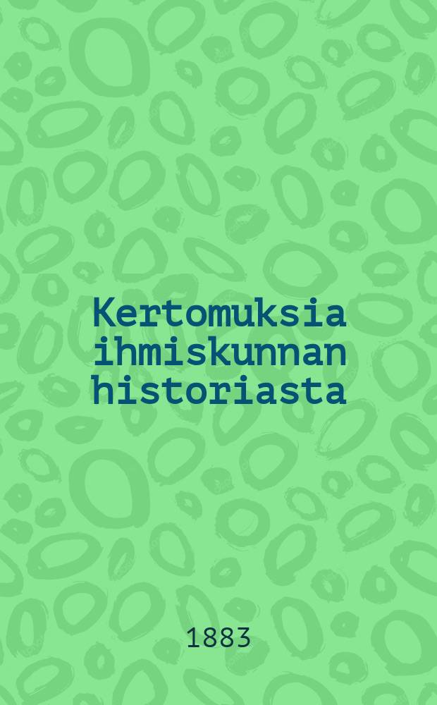 Kertomuksia ihmiskunnan historiasta = Рассказы из истории человечества