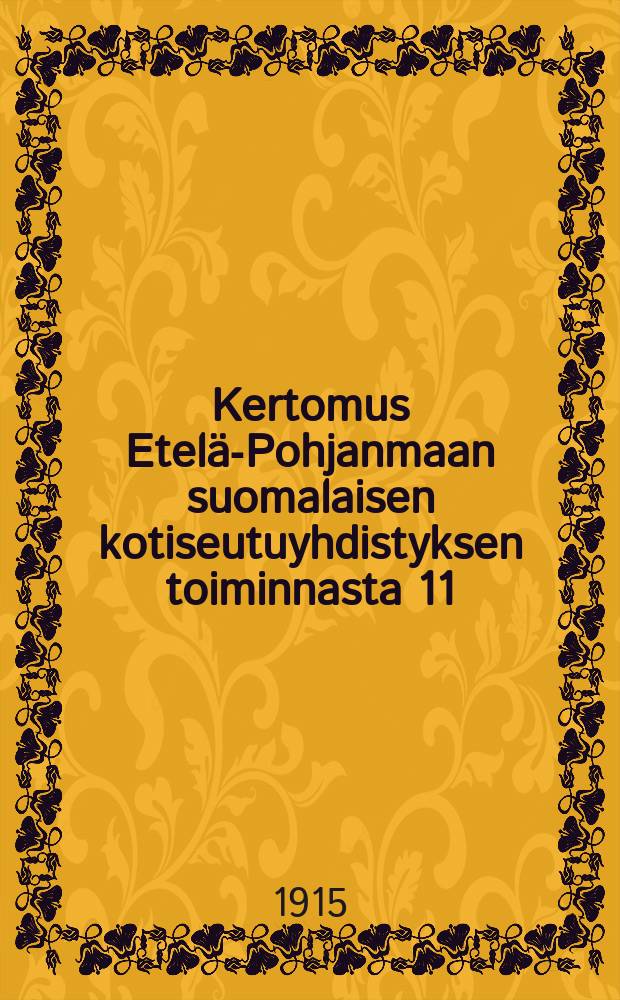Kertomus Etelä-Pohjanmaan suomalaisen kotiseutuyhdistyksen toiminnasta 11/4 1912-1913 25/4-