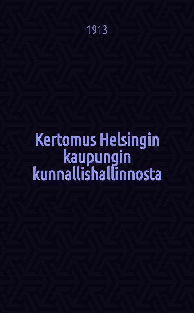 Kertomus Helsingin kaupungin kunnallishallinnosta : 1908 = Отчёт общинного управления гор.Хельсинки