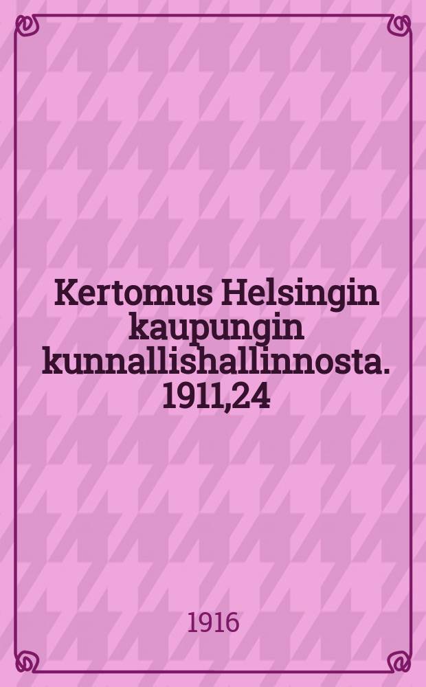 Kertomus Helsingin kaupungin kunnallishallinnosta. 1911,24