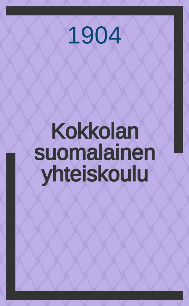 Kokkolan suomalainen yhteiskoulu : Kertomus lukuvuodesta 1898-1899. V.1903-1904