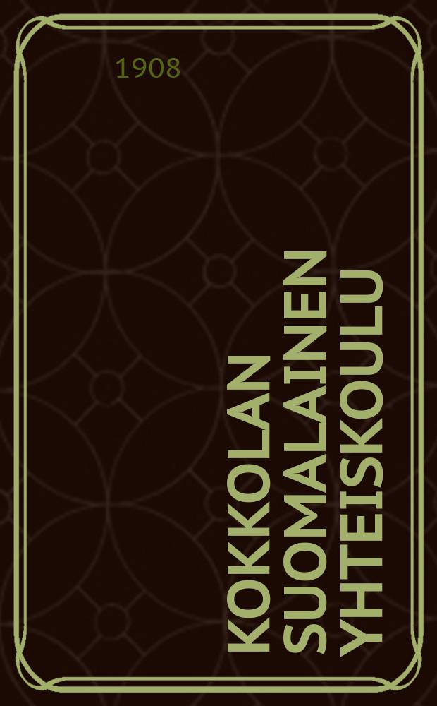Kokkolan suomalainen yhteiskoulu : Kertomus lukuvuodesta 1898-1899. V.1907-1908