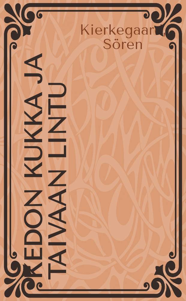 Kedon kukka ja taivaan lintu : kolme puhetta