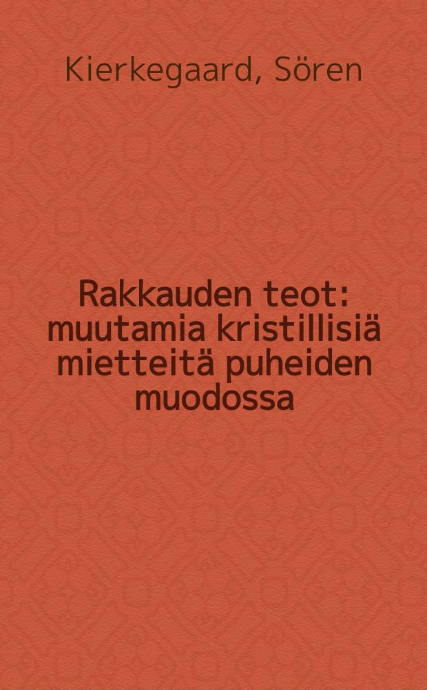 Rakkauden teot : muutamia kristillisiä mietteitä puheiden muodossa = Дела любви
