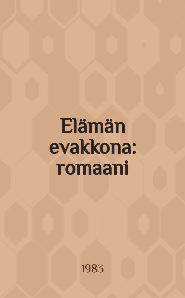 Elämän evakkona : romaani