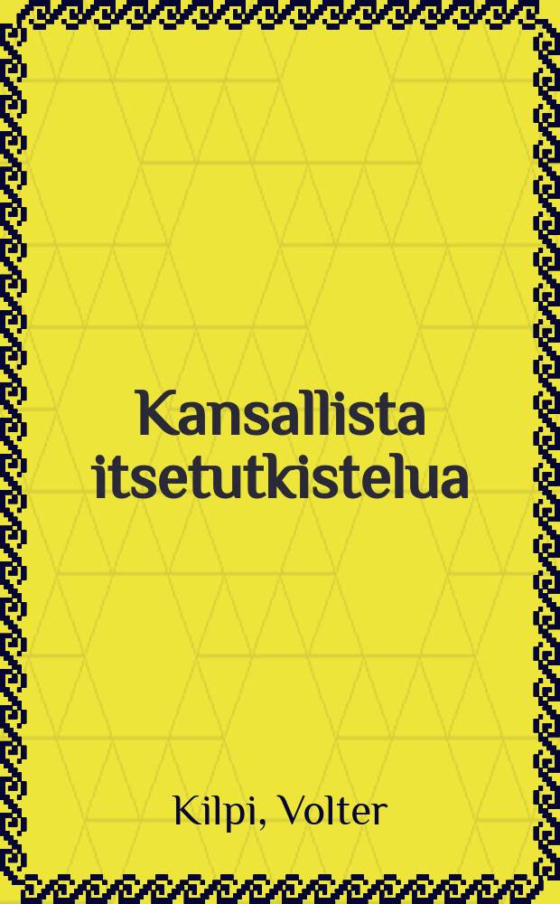 Kansallista itsetutkistelua : suomalaisia kulttuuri-ääriviivoja