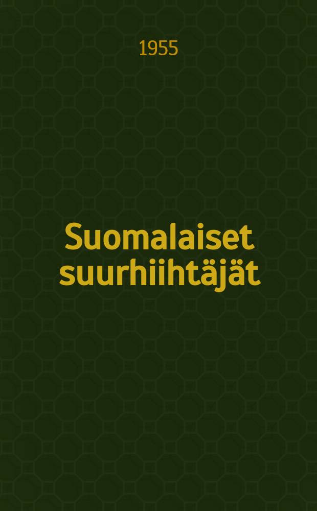 Suomalaiset suurhiihtäjät; Veli Saarisesta, Eino Olkinuoraan / JussiKirjavainen